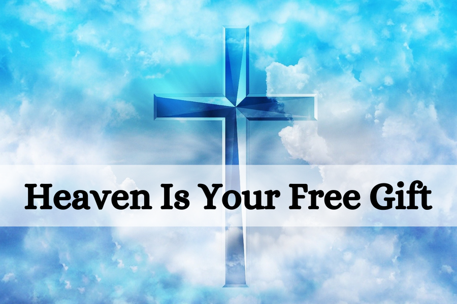 Heaven Is Your Free Gift